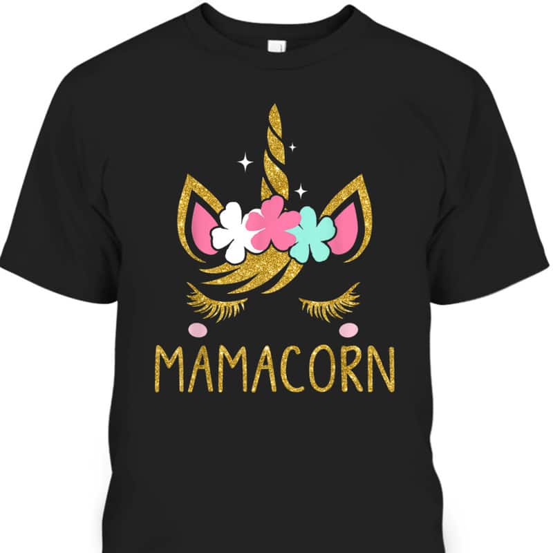 Mother's Day T-Shirt Mamacorn Unicorn Mama Gift For Mom Mother's Day T-Shirt Mamacorn Unicorn Mama Gift For Mom