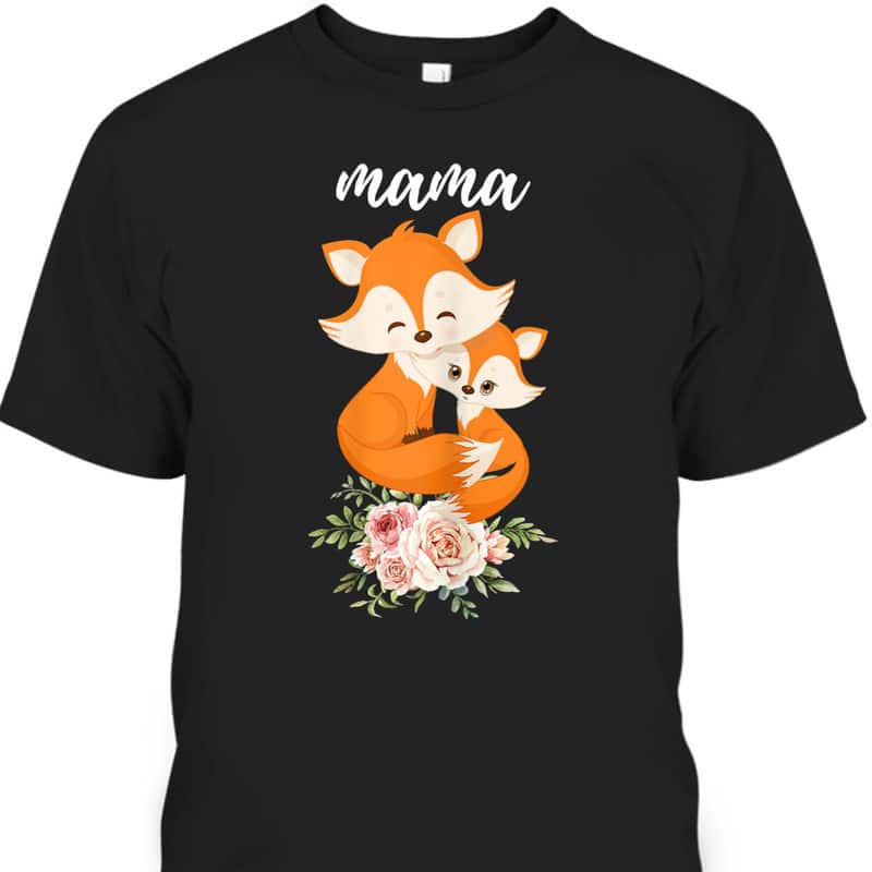 Mother's Day T-Shirt Mama Gift For Fox Lovers Mother's Day T-Shirt Mama Gift For Fox Lovers