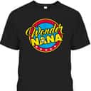 Mother's Day T-Shirt Superhero Wonder Nana Gift For Mom & Grandma Mother's Day T-Shirt Superhero Wonder Nana Gift For Mom & Grandma
