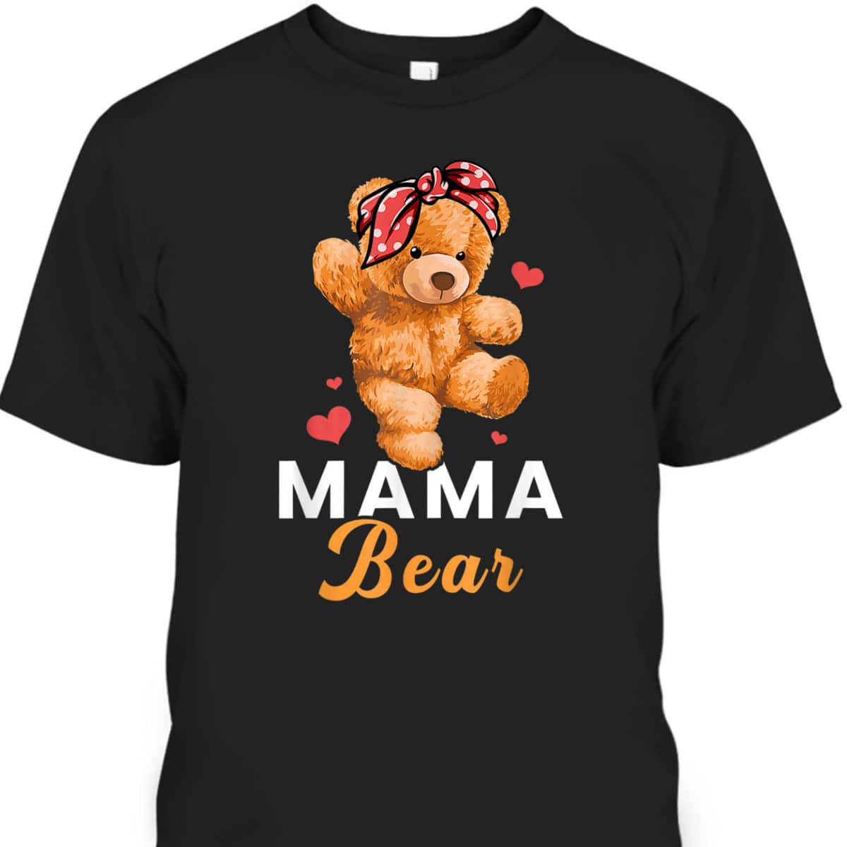 Mother's Day T-Shirt Mama Bear Cute Teddy Gift For Stepmom Mother's Day T-Shirt Mama Bear Cute Teddy Gift For Stepmom