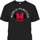 Disney Minnie Mouse World Famouse Mom Mother’s Day T-Shirt Disney Minnie Mouse World Famouse Mom Mother’s Day T-Shirt