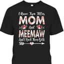 Mother's Day T-Shirt I Have Two Titles Mom And Meemaw Flower Pattern Mother's Day T-Shirt I Have Two Titles Mom And Meemaw Flower Pattern