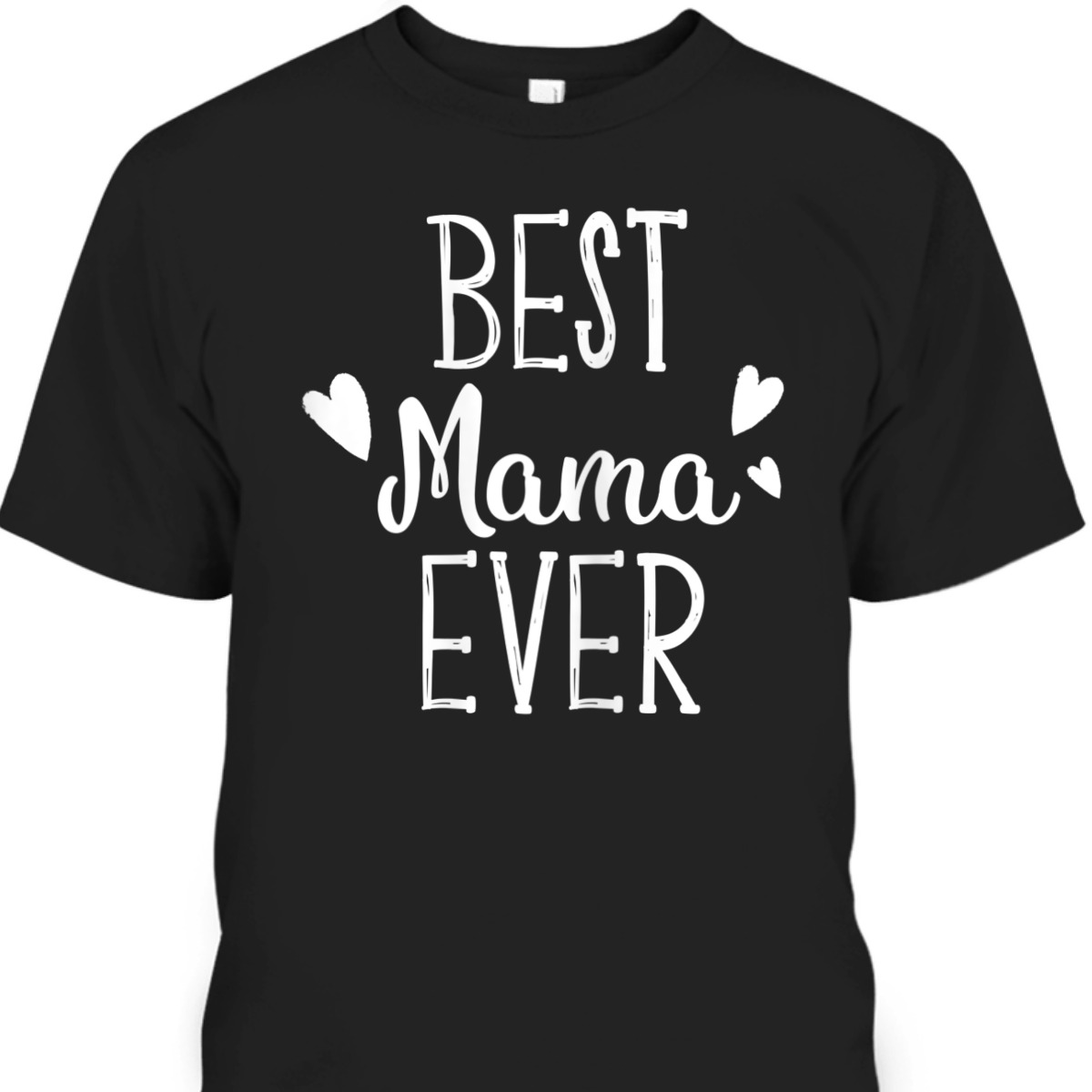 Funny Mother's Day T-Shirt Best Mama Ever Gift For Mom From Daughter Funny Mother's Day T-Shirt Best Mama Ever Gift For Mom From Daughter