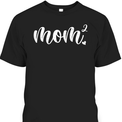 Mother's Day T-Shirt Mom Squared Gift For Mother-In-Law