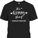 Mother's Day T-Shirt It's Glammy Thing You Wouldn't Understand Mother's Day T-Shirt It's Glammy Thing You Wouldn't Understand