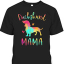 Mother's Day T-Shirt Dachshund Mama Gift For Dog Lovers Mother's Day T-Shirt Dachshund Mama Gift For Dog Lovers