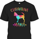 Mother's Day T-Shirt Chihuahua Mama Gift For Dog Lovers Mother's Day T-Shirt Chihuahua Mama Gift For Dog Lovers