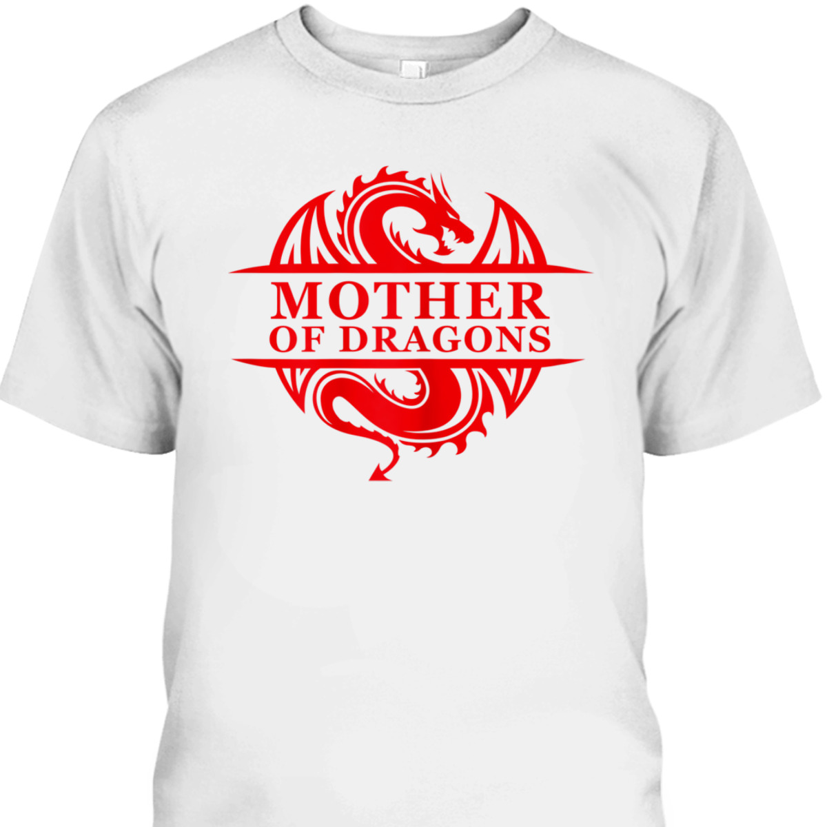 Mother's Day T-Shirt Mother Of Dragons Best Gift For Mom Mother's Day T-Shirt Mother Of Dragons Best Gift For Mom