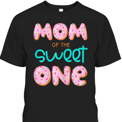 Mother's Day T-Shirt Mom Of Sweet One
