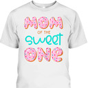Mother's Day T-Shirt Mom Of Sweet One Mother's Day T-Shirt Mom Of Sweet One