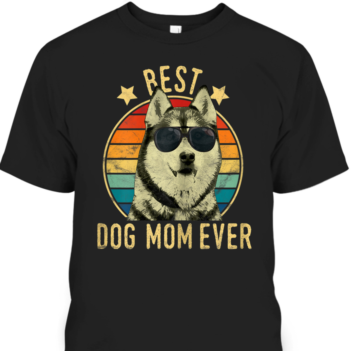Mother's Day T-Shirt Best Dog Mom Ever Husky Siberian Husky Gift For Dog Lovers Mother's Day T-Shirt Best Dog Mom Ever Husky Siberian Husky Gift For Dog Lovers