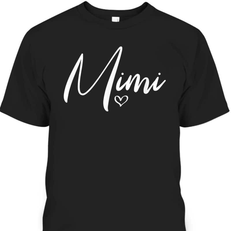Mother's Day T-Shirt Mimi Gift For Mom & Grandma Mother's Day T-Shirt Mimi Gift For Mom & Grandma