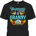 Mother's Day T-Shirt Happiness Is Being A Granny Gift For Sunflower Lovers