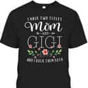 Mother's Day T-Shirt I Have Two Titles Mom And Gigi I Rock Them Both