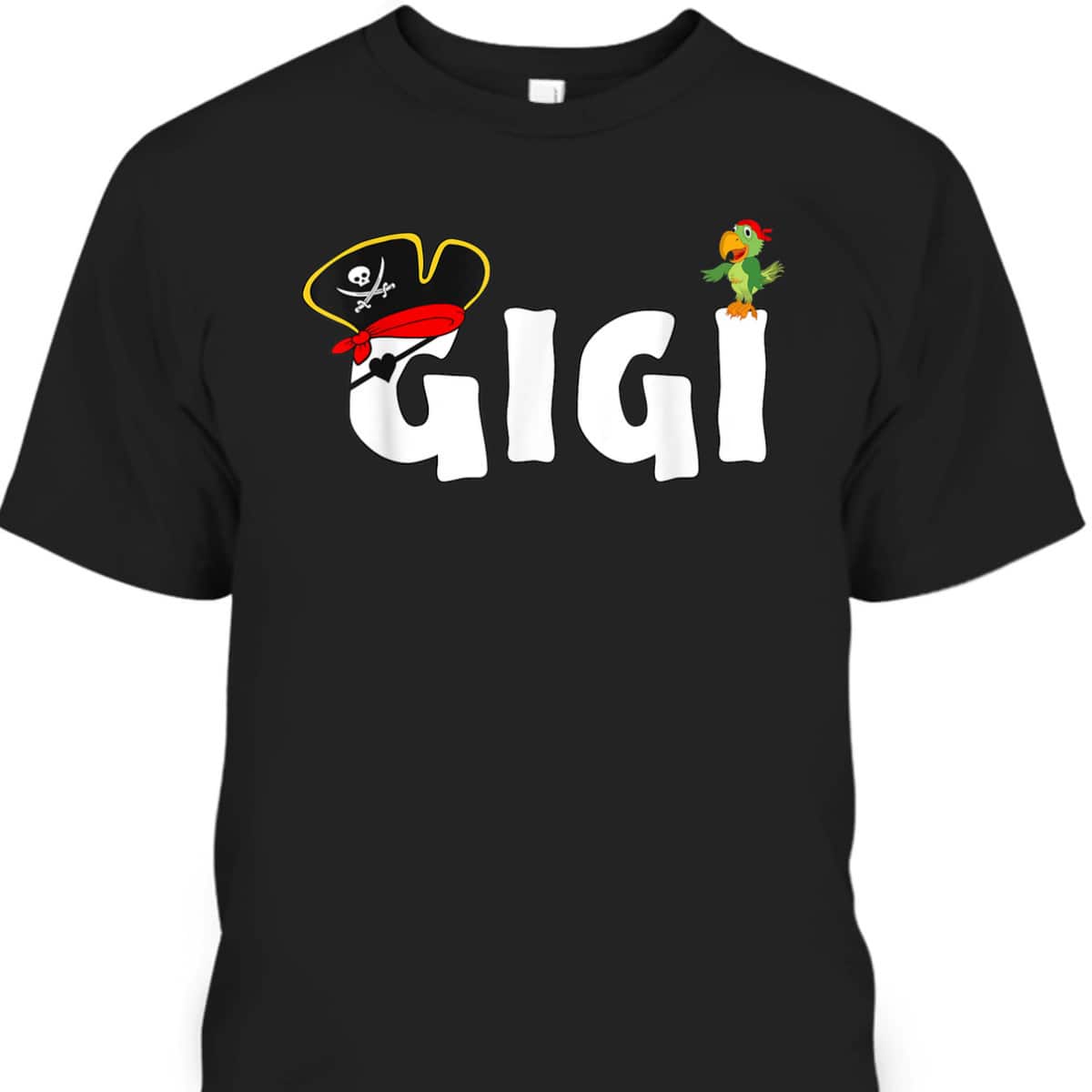 Mother's Day T-Shirt Gift For Gigi Skull And Crossbones Hat Mother's Day T-Shirt Gift For Gigi Skull And Crossbones Hat