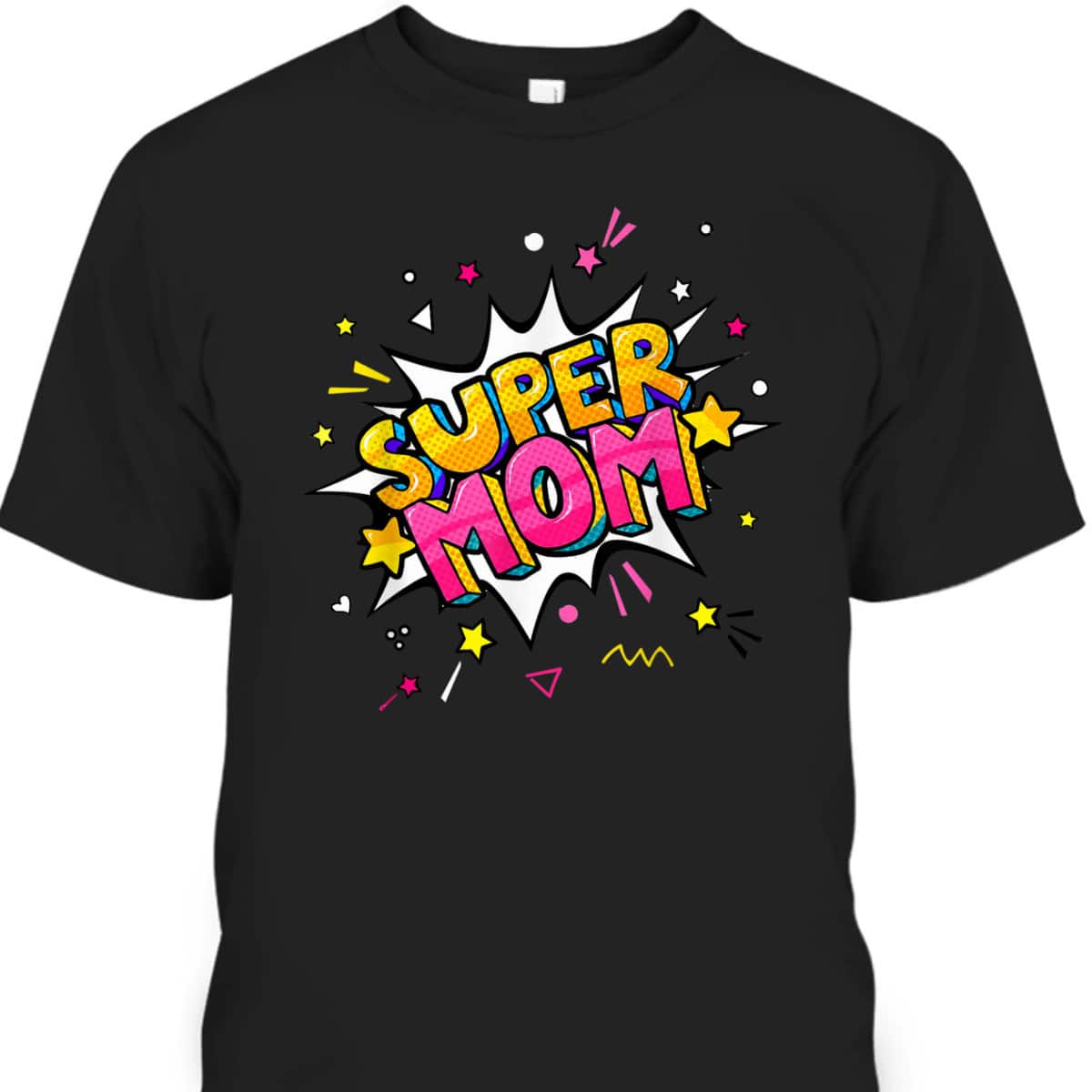 Mother's Day T-Shirt Super Mom Gift For Hard-Working Mom Mother's Day T-Shirt Super Mom Gift For Hard-Working Mom