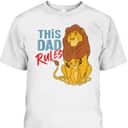 Father's Day T-Shirt The Lion King Simba And Mufasa This Dad Rules Father's Day T-Shirt The Lion King Simba And Mufasa This Dad Rules