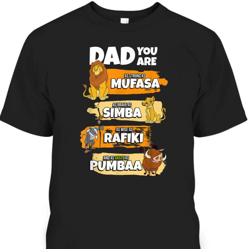Father's Day T-Shirt Disney The Lion King Dad You Are Mufasa Simba Rafiki Pumbaa Father's Day T-Shirt Disney The Lion King Dad You Are Mufasa Simba Rafiki Pumbaa