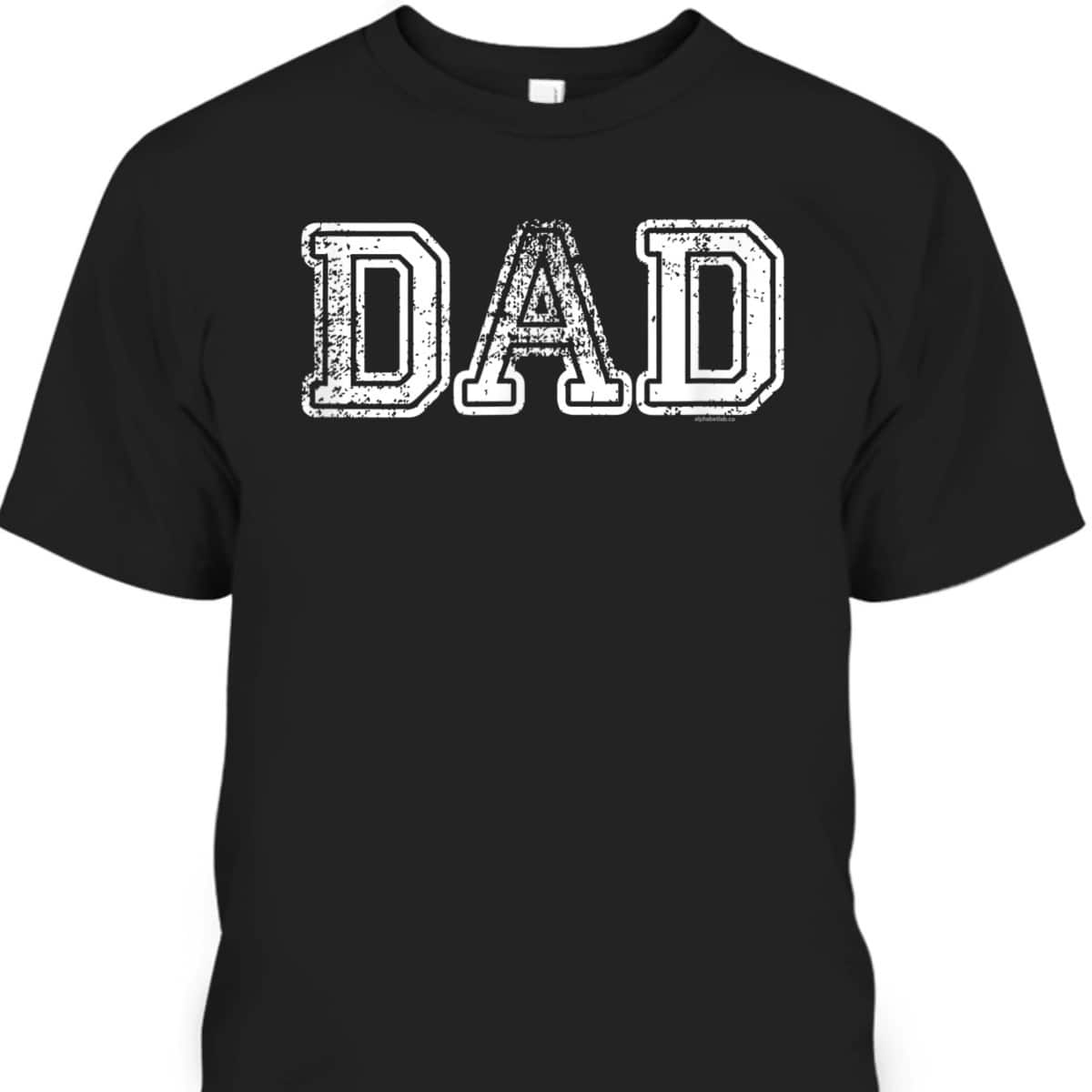 Father's Day T-Shirt Gift For Dad Who Has Everything Father's Day T-Shirt Gift For Dad Who Has Everything