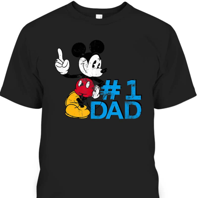 Mickey Mouse Father's Day #1 Dad Gift For Disney Lovers T-Shirt Mickey Mouse Father's Day #1 Dad Gift For Disney Lovers T-Shirt