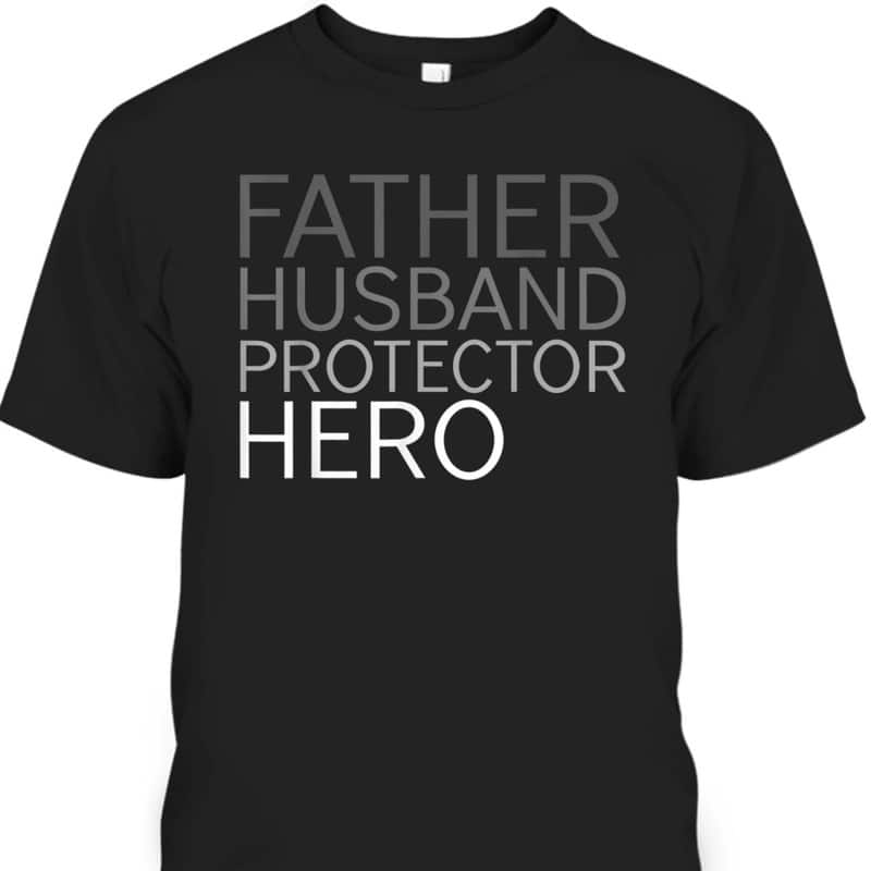Father's Day T-Shirt Gift For Father-In-Law Husband Protector Hero Father's Day T-Shirt Gift For Father-In-Law Husband Protector Hero
