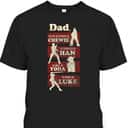 Star Wars Father's Day T-Shirt Dad You Are As Strong As Chewie Star Wars Father's Day T-Shirt Dad You Are As Strong As Chewie