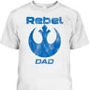 Star Wars Rebel Alliance Dad Father's Day T-Shirt Gift For Dad From Son Star Wars Rebel Alliance Dad Father's Day T-Shirt Gift For Dad From Son