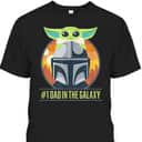 Star Wars The Mandalorian And Grogu #1 Dad In The Galaxy Father's Day T-Shirt Star Wars The Mandalorian And Grogu #1 Dad In The Galaxy Father's Day T-Shirt