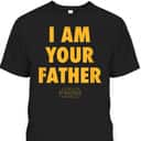 I Am Your Father Star Wars Father's Day T-Shirt Cool Gift For Dad