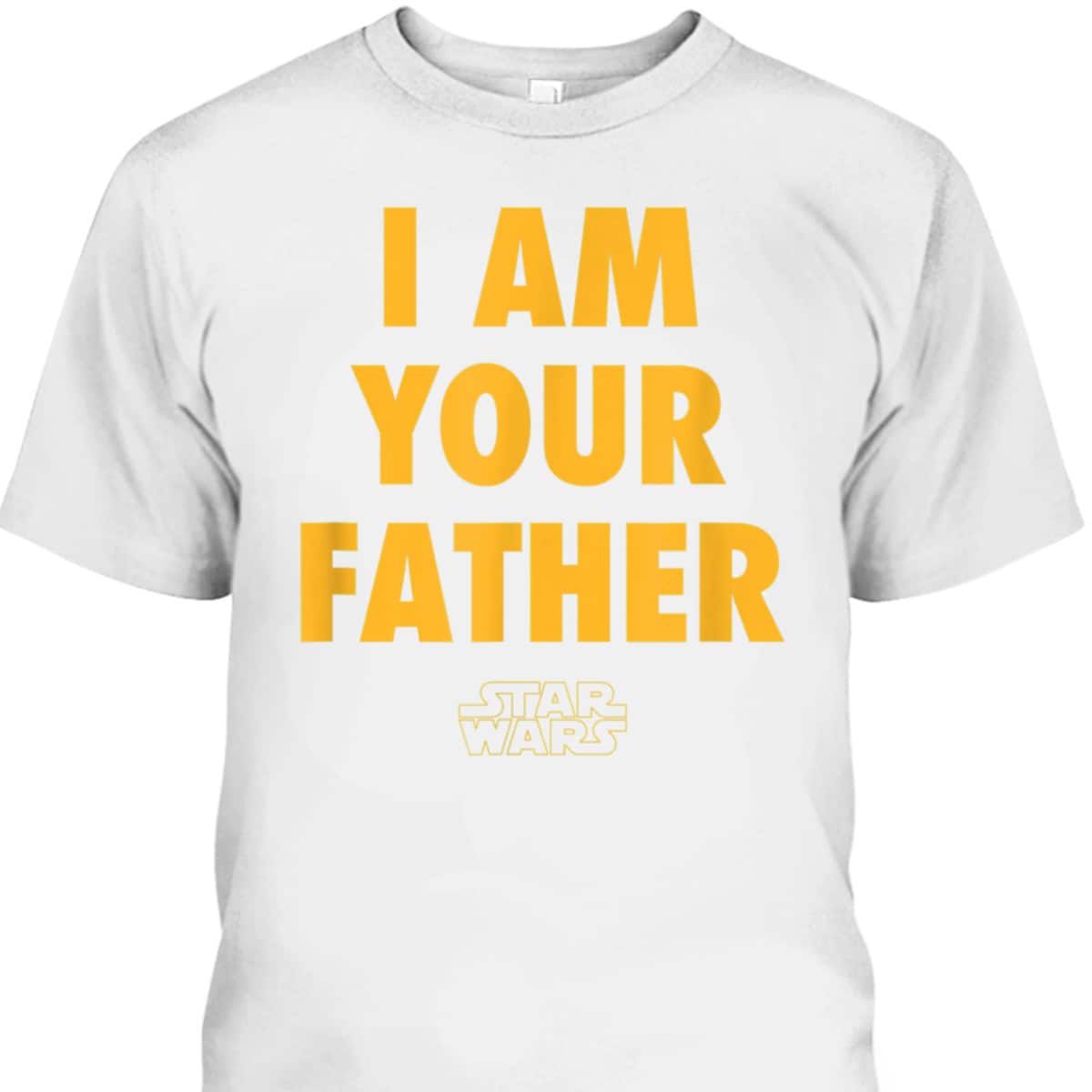 I Am Your Father Star Wars Father's Day T-Shirt Cool Gift For Dad I Am Your Father Star Wars Father's Day T-Shirt Cool Gift For Dad