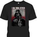 Father's Day T-Shirt Darth Vader I Am Your Father Gift For Star Wars Fans Father's Day T-Shirt Darth Vader I Am Your Father Gift For Star Wars Fans