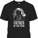 Father's Day T-Shirt Darth Vader Wars Fans Father Of The Year