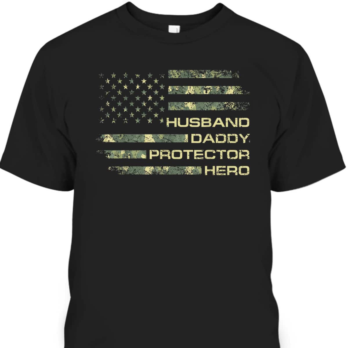 Husband Daddy Protector Hero Father's Day T-Shirt Camo American Flag