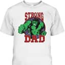 Marvel Hulk Father's Day T-Shirt Strong Dad Gift For Dad From Son Marvel Hulk Father's Day T-Shirt Strong Dad Gift For Dad From Son