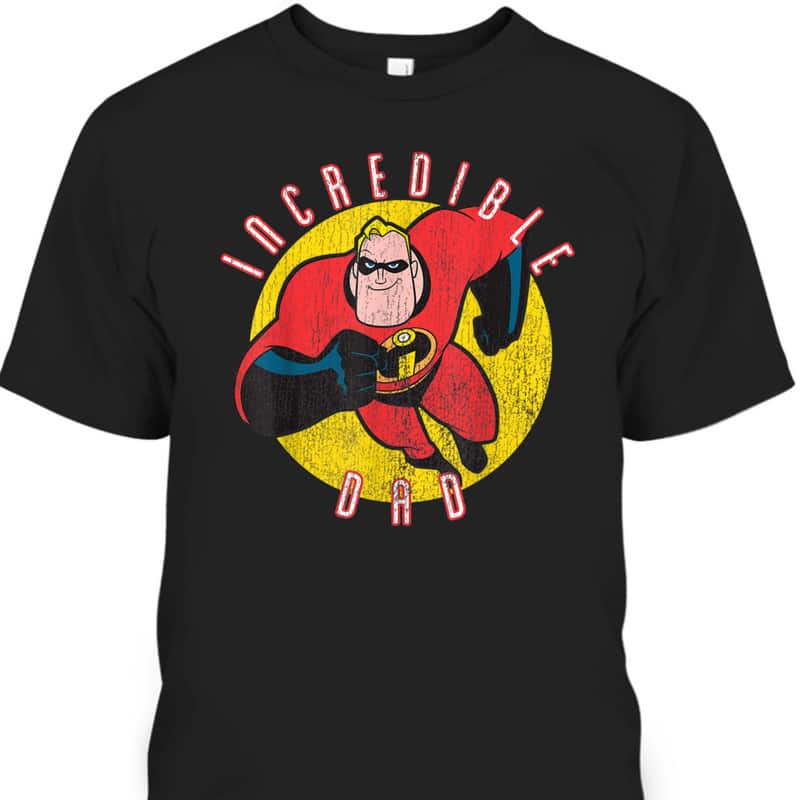 Disney Pixar The Incredibles Incredible Dad Father's Day T-Shirt Disney Pixar The Incredibles Incredible Dad Father's Day T-Shirt
