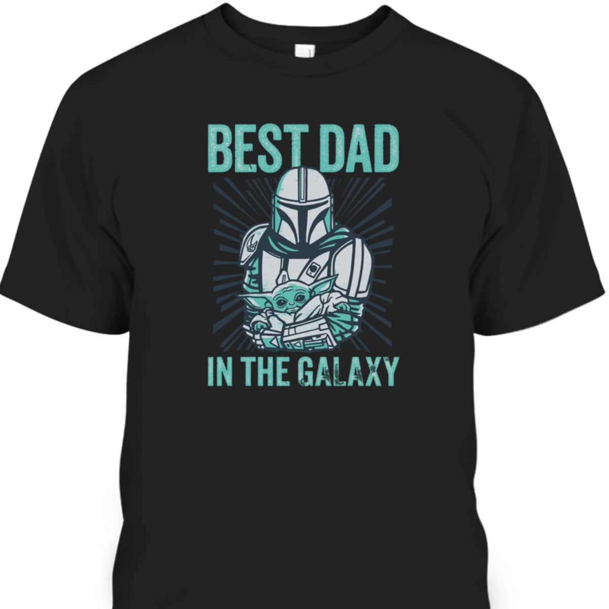 Star Wars The Mandalorian Father's Day T-Shirt Best Dad In Galaxy Star Wars The Mandalorian Father's Day T-Shirt Best Dad In Galaxy