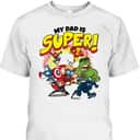 Father's Day T-Shirt My Dad Is Super Avengers Marvel Fans Gift