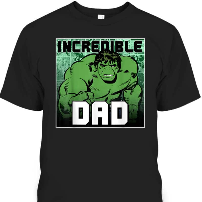 Father's Day T-Shirt Incredible Dad Hulk Gift For Marvel Fans Father's Day T-Shirt Incredible Dad Hulk Gift For Marvel Fans