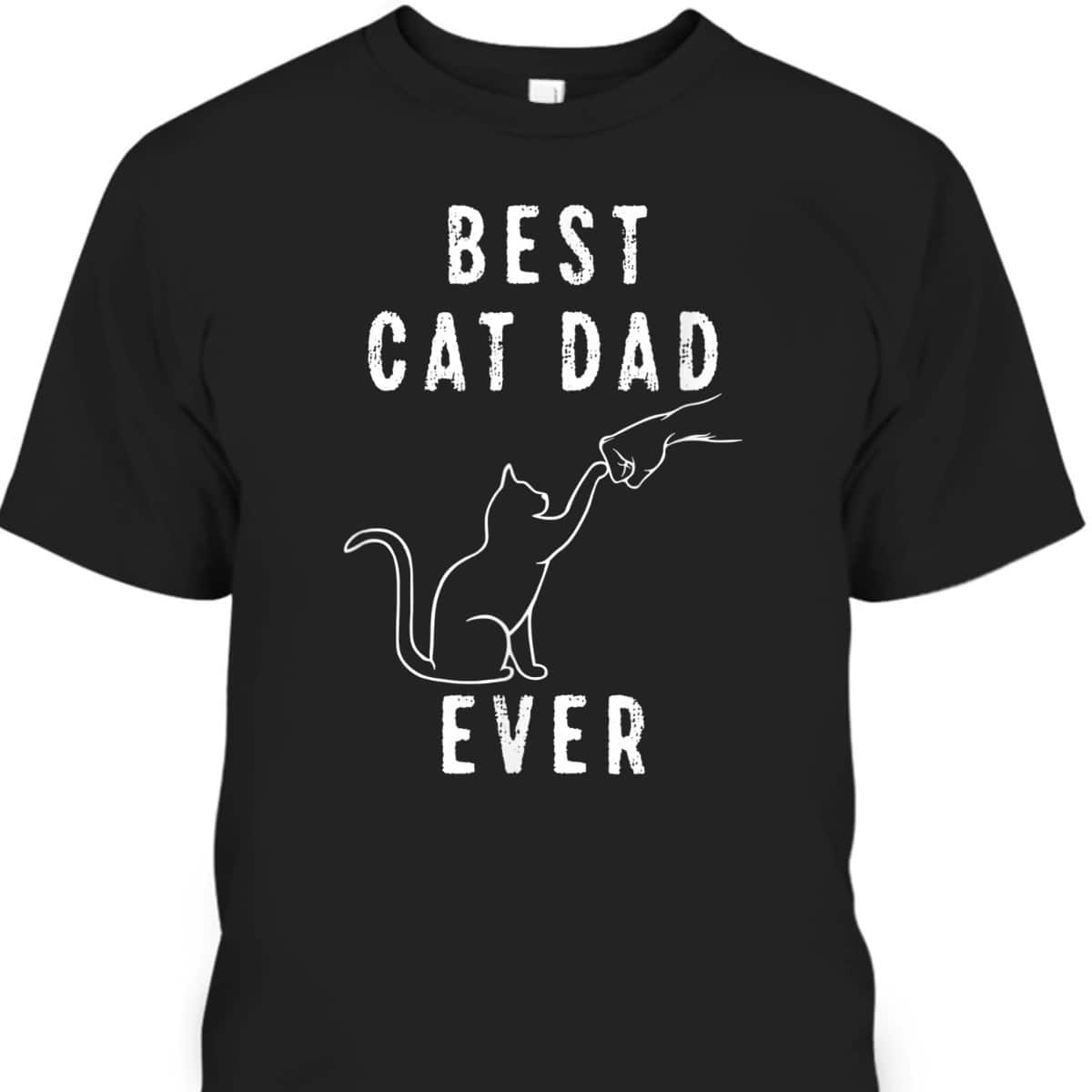 Best Cat Dad Ever Father's Day T-Shirt Gift For Cat Lovers