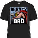 Marvel Thor Father's Day T-Shirt Mighty Dad Gift For Dad From Son Marvel Thor Father's Day T-Shirt Mighty Dad Gift For Dad From Son