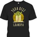 Star Wars Yoda Best Grandpa Father's Day T-Shirt Best Gift For Older Dad Star Wars Yoda Best Grandpa Father's Day T-Shirt Best Gift For Older Dad