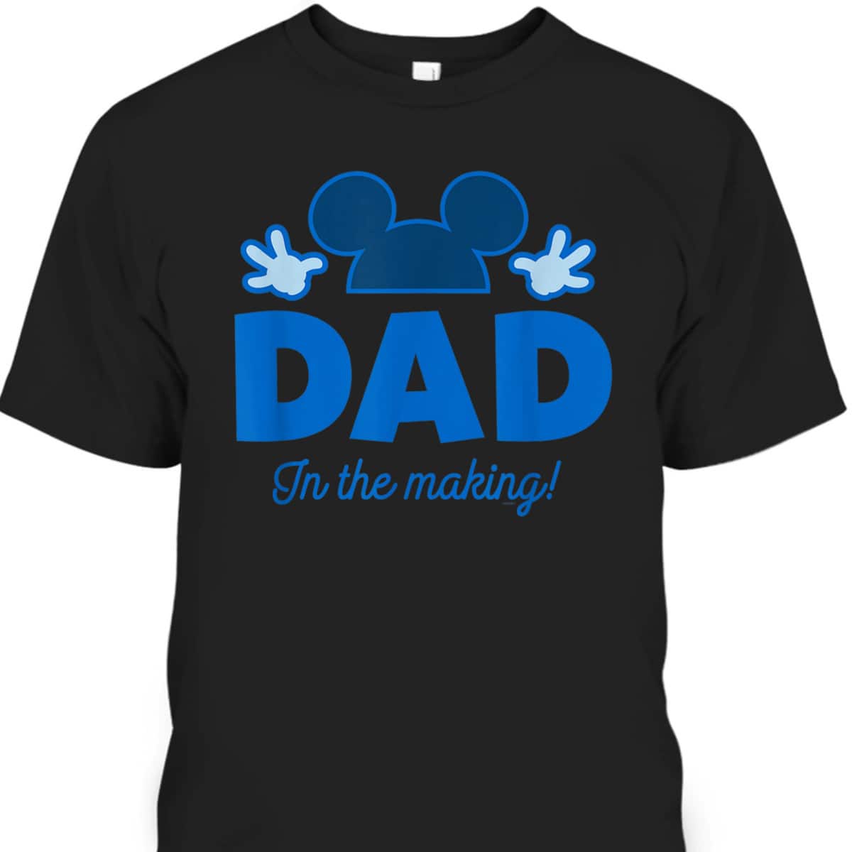 Mickey Mouse Dad In The Making Father's Day T-Shirt Gift For Disney Lovers Mickey Mouse Dad In The Making Father's Day T-Shirt Gift For Disney Lovers