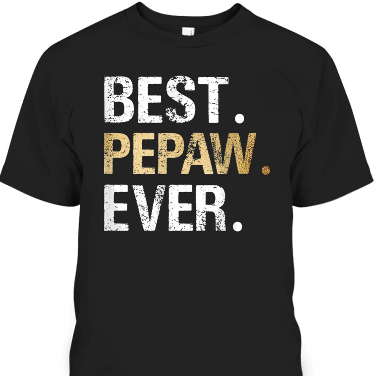 Father's Day T-Shirt Best Pepaw Ever Gift For Grandpa From Grandson Father's Day T-Shirt Best Pepaw Ever Gift For Grandpa From Grandson