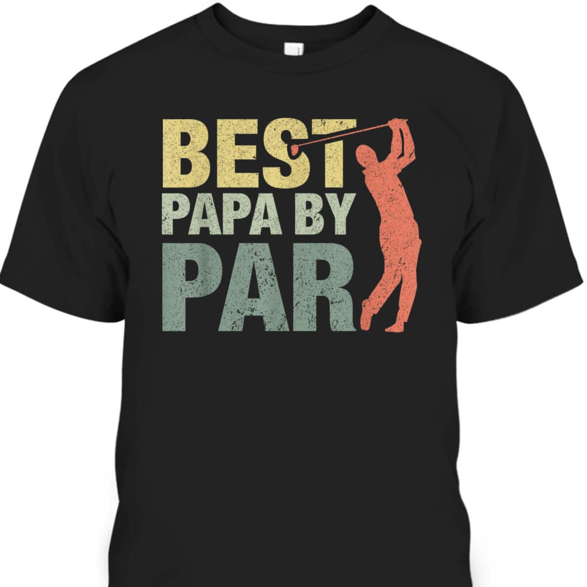 Best Papa By Par Father's Day T-Shirt Gift For Golfers Who Have Everything Best Papa By Par Father's Day T-Shirt Gift For Golfers Who Have Everything