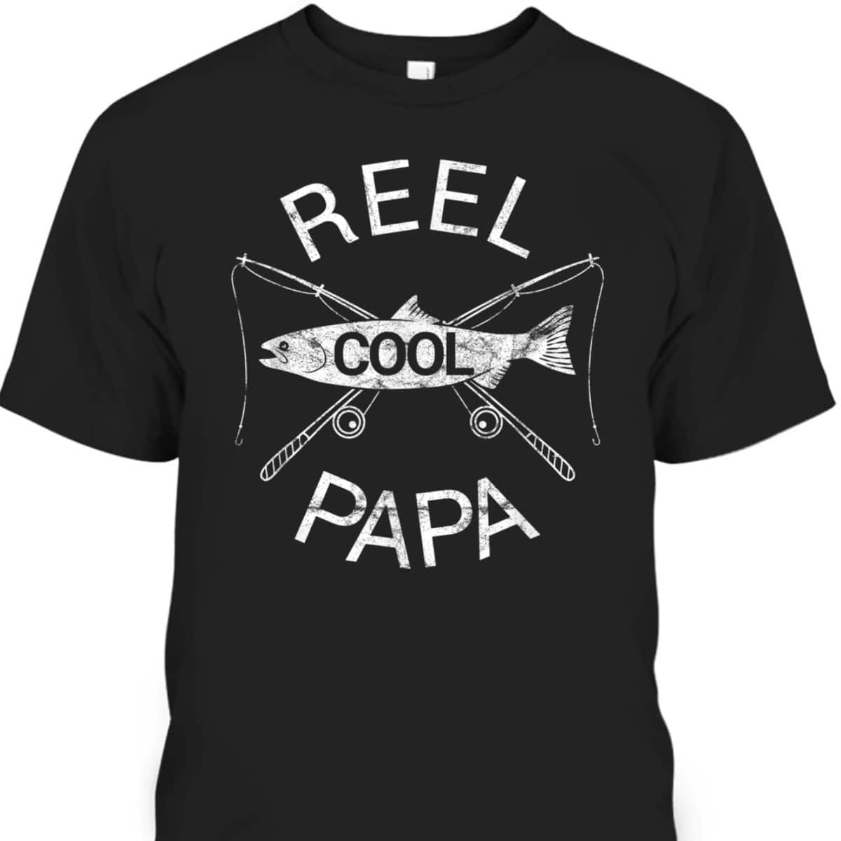 Father's Day T-Shirt Reel Cool Papa Fishing Dad Gift Father's Day T-Shirt Reel Cool Papa Fishing Dad Gift