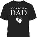 Father's Day T-Shirt Soon To Be A Dad Gift For New Dad Father's Day T-Shirt Soon To Be A Dad Gift For New Dad