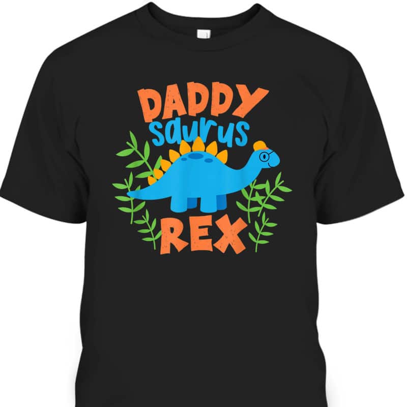 Daddy Saurus Rex Dinosaur Dino Father's Day T-Shirt Daddy Saurus Rex Dinosaur Dino Father's Day T-Shirt
