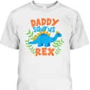 Daddy Saurus Rex Dinosaur Dino Father's Day T-Shirt Daddy Saurus Rex Dinosaur Dino Father's Day T-Shirt