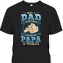 Father's Day T-Shirt Being A Dad Is An Honor Being A Papa Is Priceless Father's Day T-Shirt Being A Dad Is An Honor Being A Papa Is Priceless