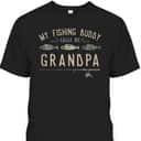 My Fishing Buddy Calls Me Grandpa Gift Father's Day T-Shirt